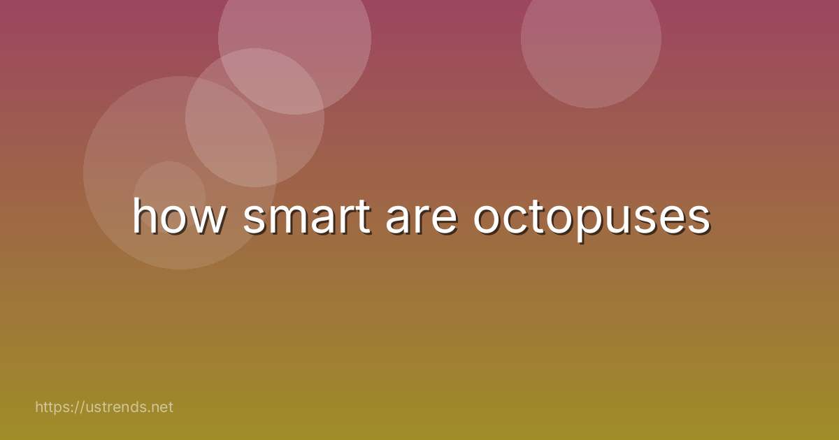 how smart are octopuses