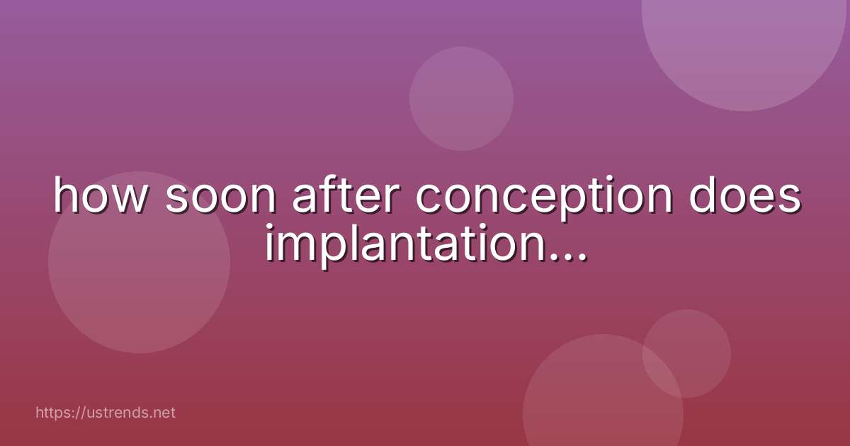 how soon after conception does implantation...