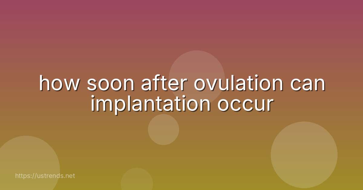 how soon after ovulation can implantation occur
