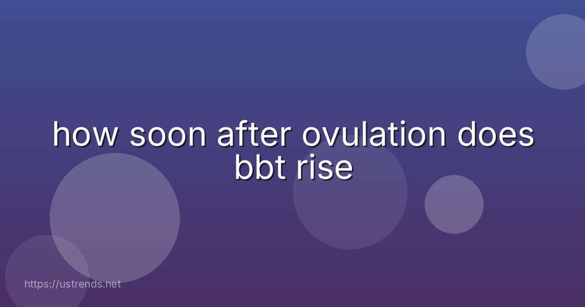 how soon after ovulation does bbt rise