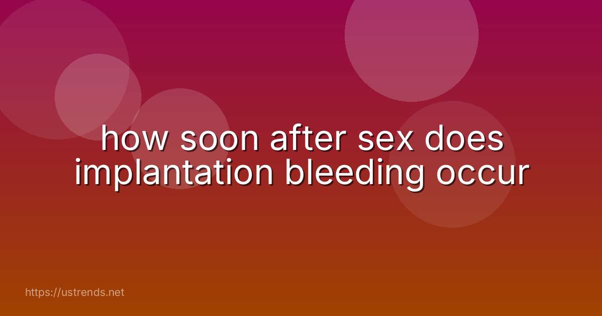 how soon after sex does implantation bleeding occur