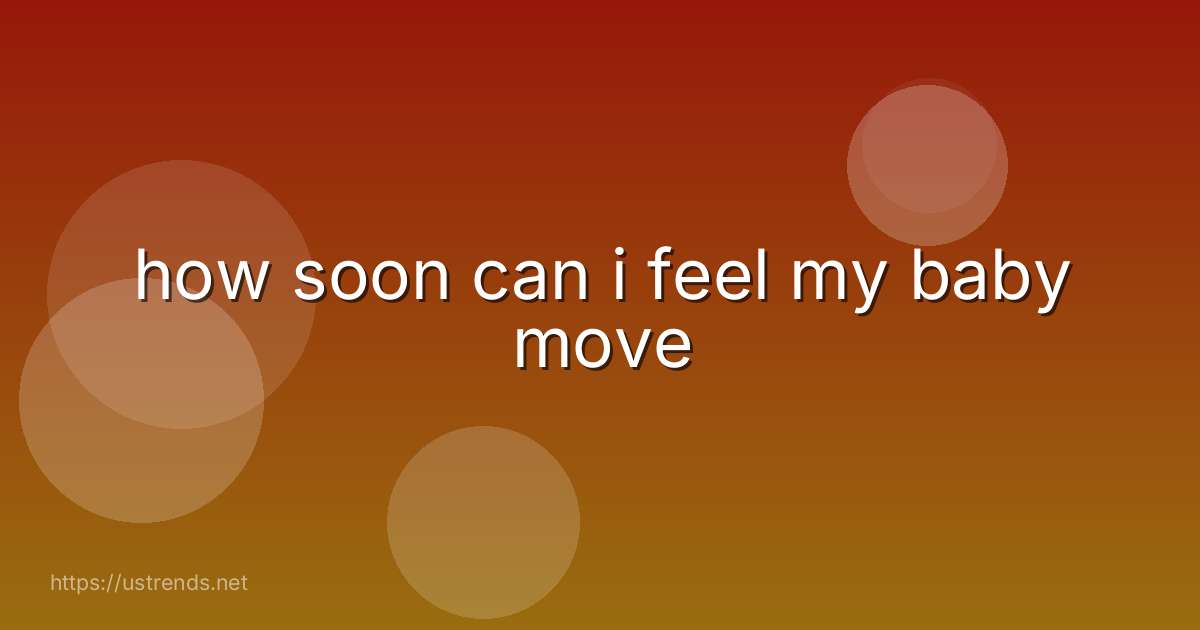 how soon can i feel my baby move