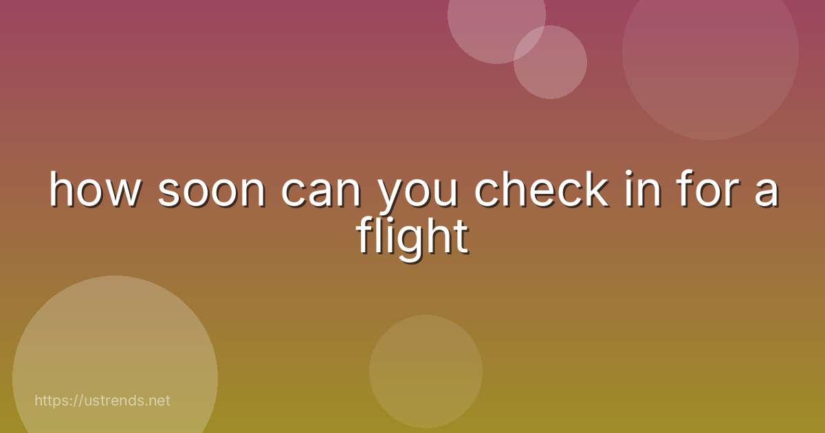 how soon can you check in for a flight