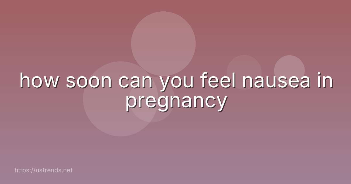 how soon can you feel nausea in pregnancy