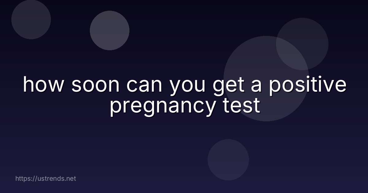 how soon can you get a positive pregnancy test