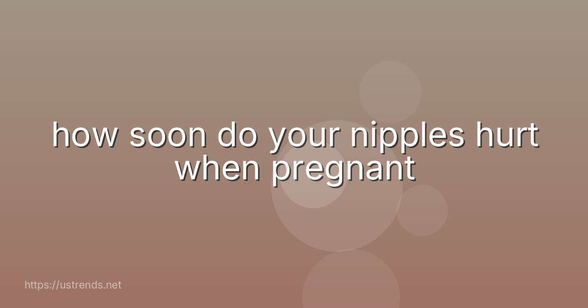 how soon do your nipples hurt when pregnant