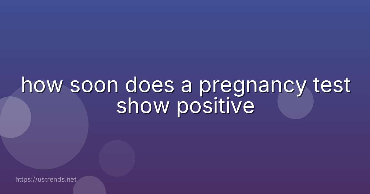 how soon does a pregnancy test show positive