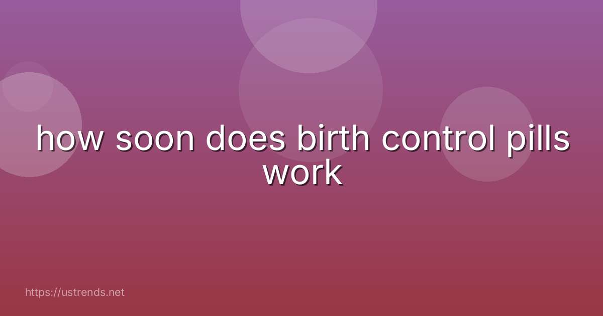 how soon does birth control pills work