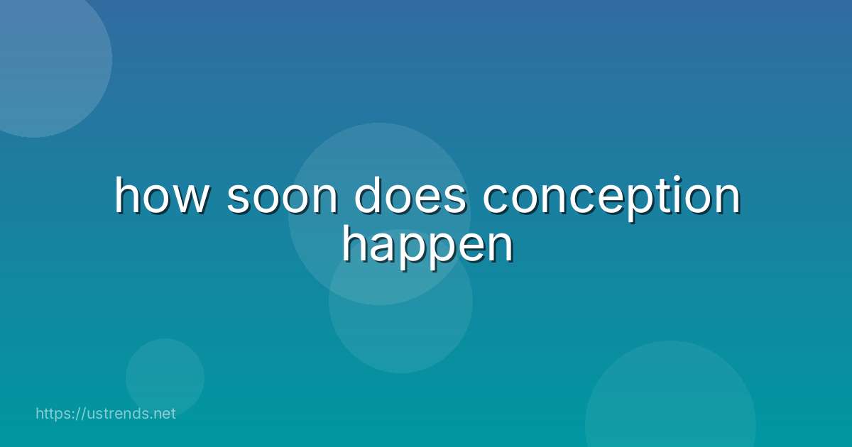 how soon does conception happen