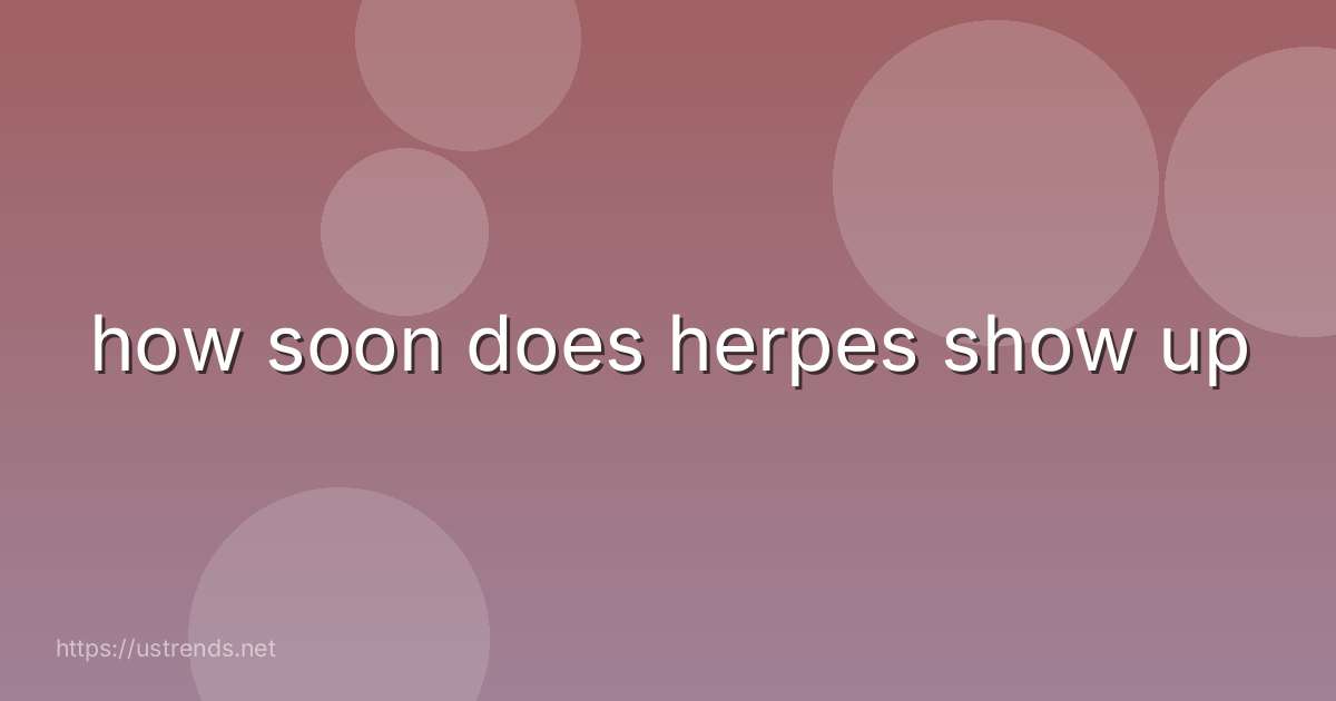 how soon does herpes show up