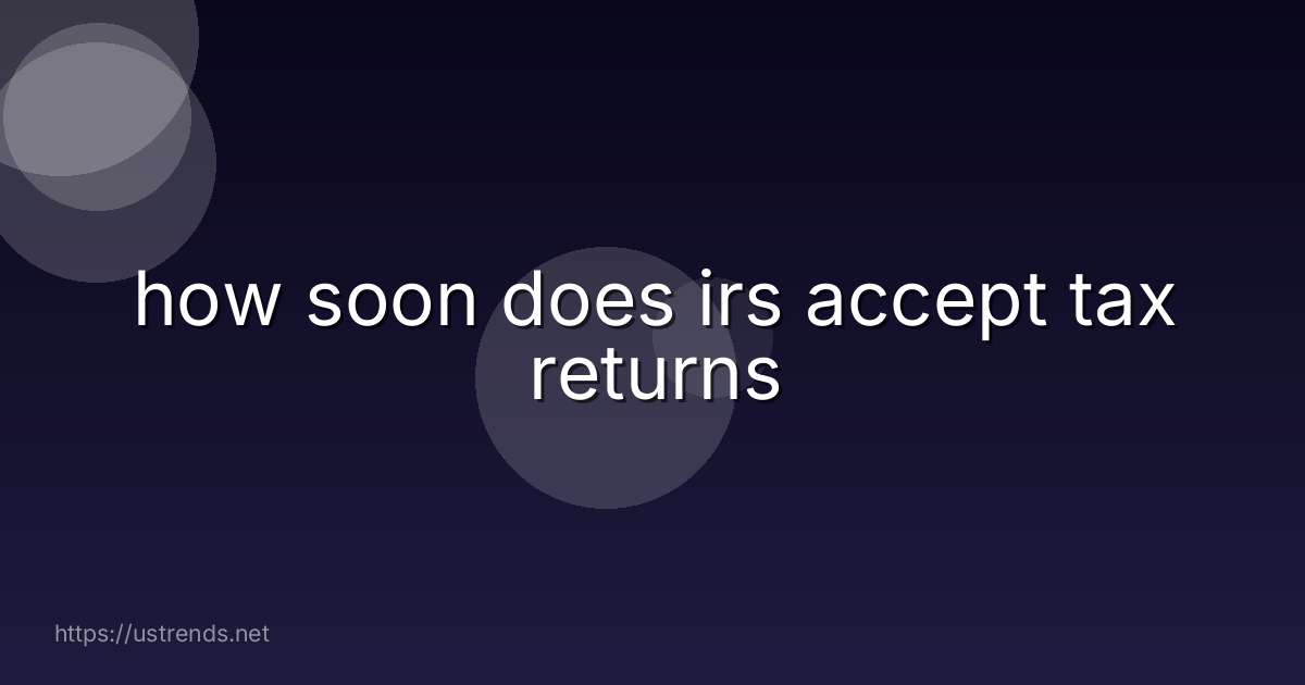 how soon does irs accept tax returns