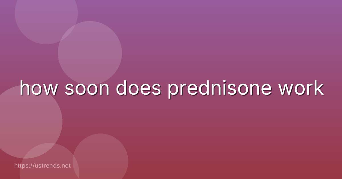 how soon does prednisone work