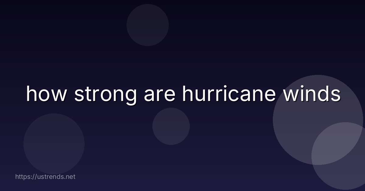 how strong are hurricane winds
