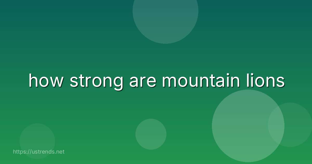how strong are mountain lions