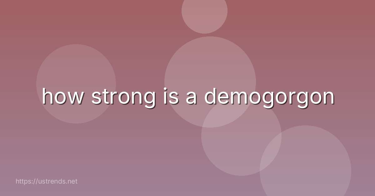 how strong is a demogorgon