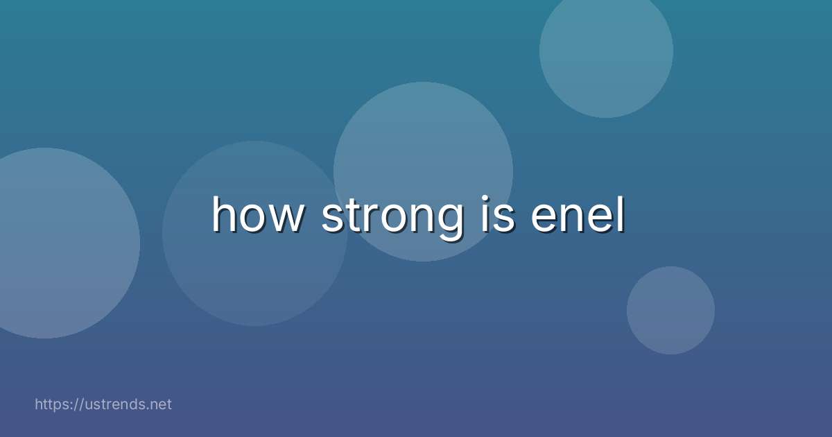 how strong is enel