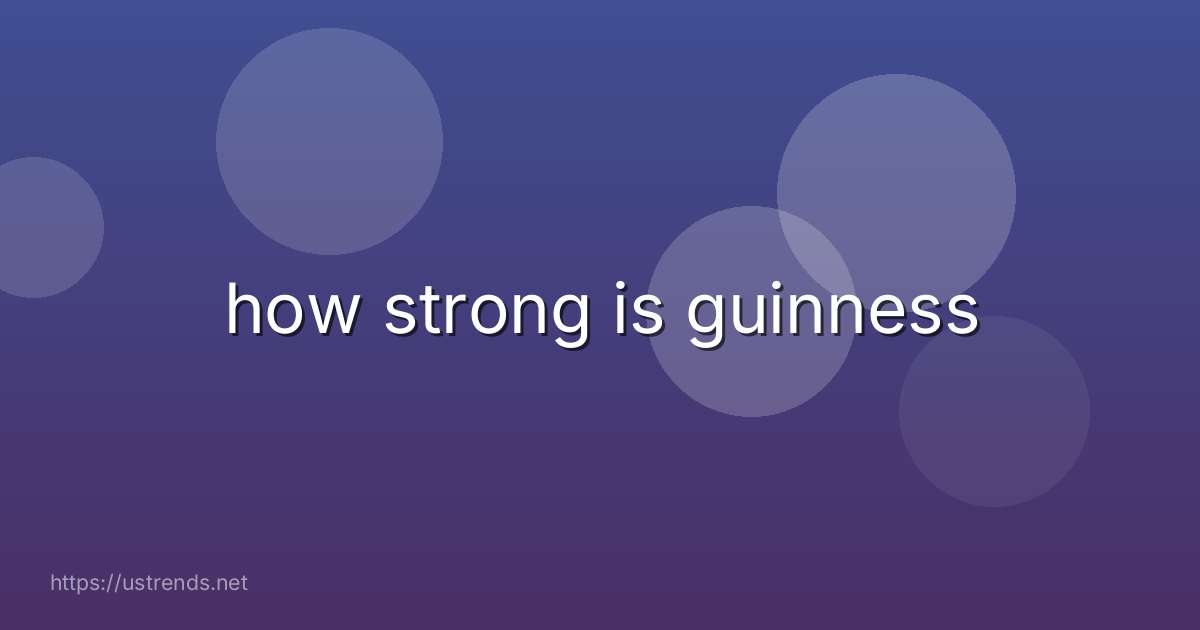 how strong is guinness