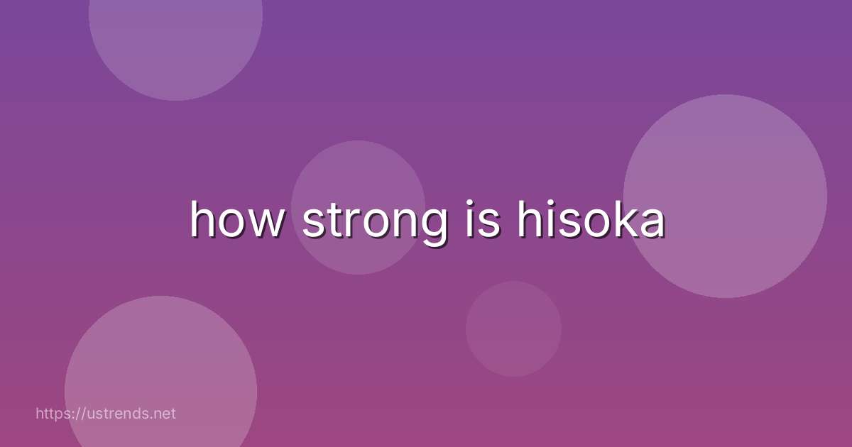 how strong is hisoka