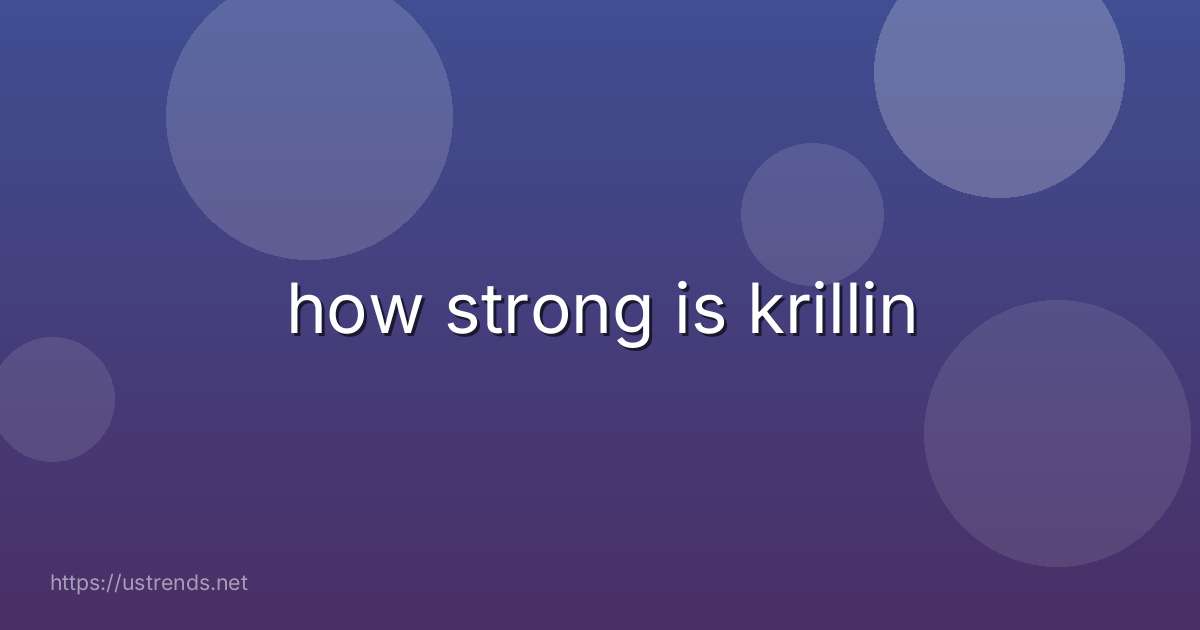 how strong is krillin