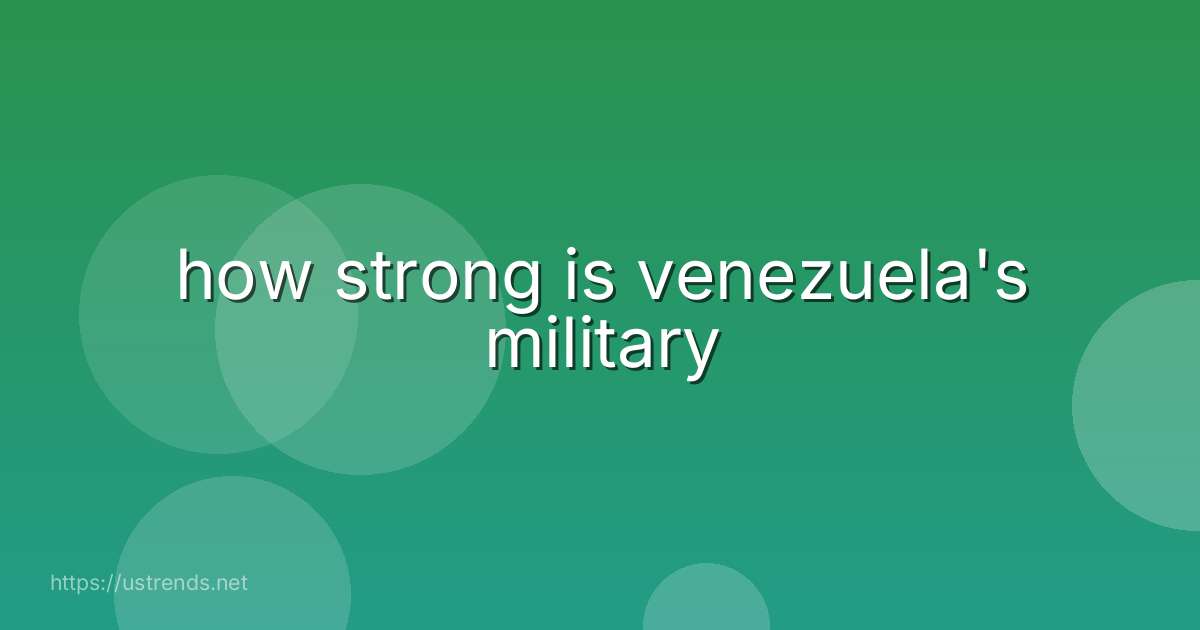 how strong is venezuela's military