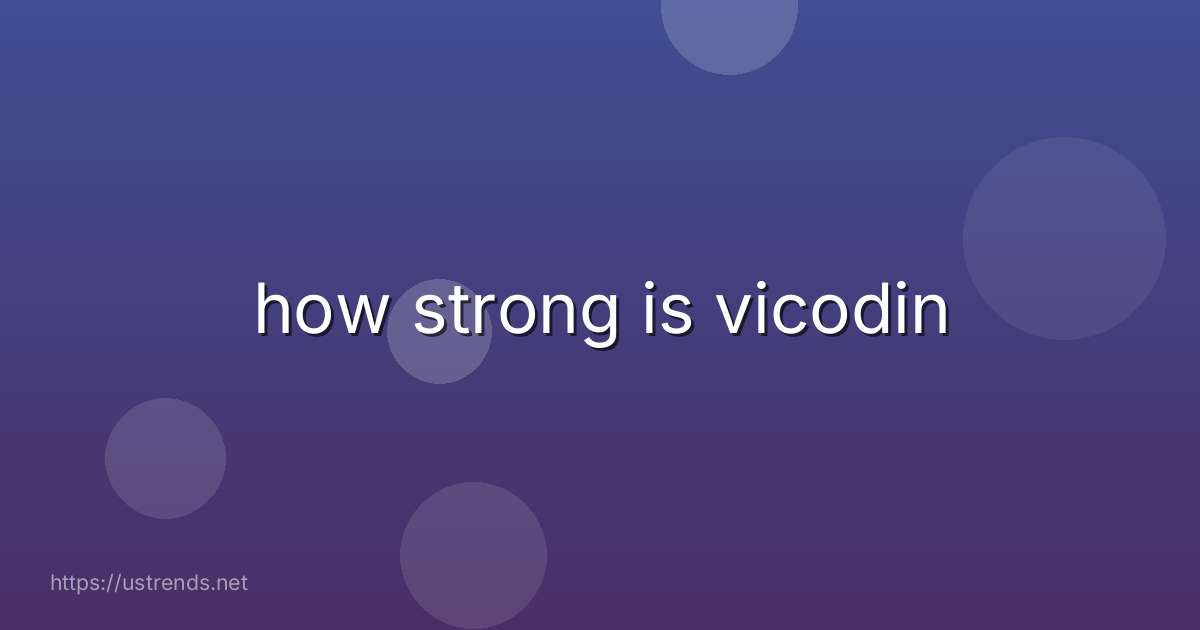 how strong is vicodin