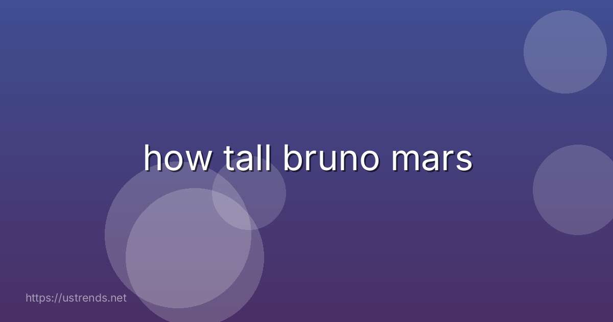 how tall bruno mars