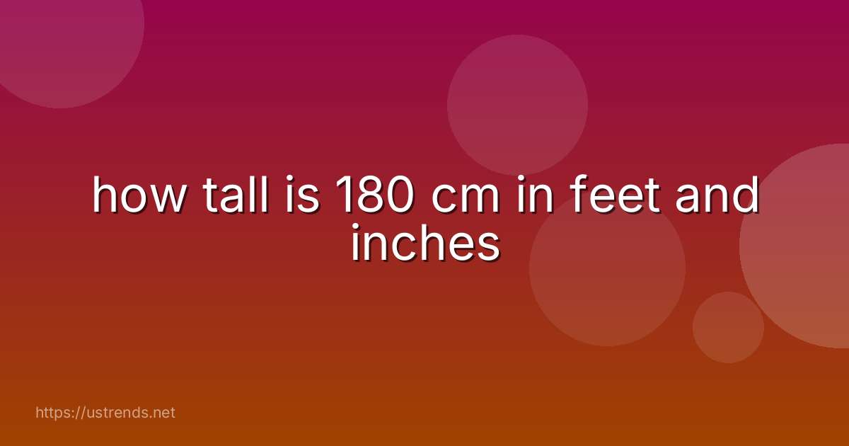 how tall is 180 cm in feet and inches