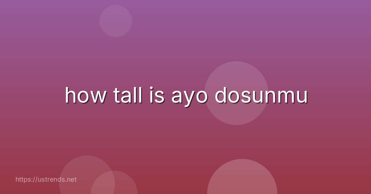 how tall is ayo dosunmu