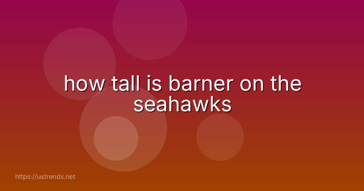 how tall is barner on the seahawks