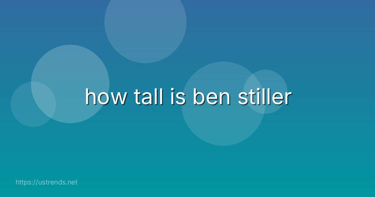 how tall is ben stiller