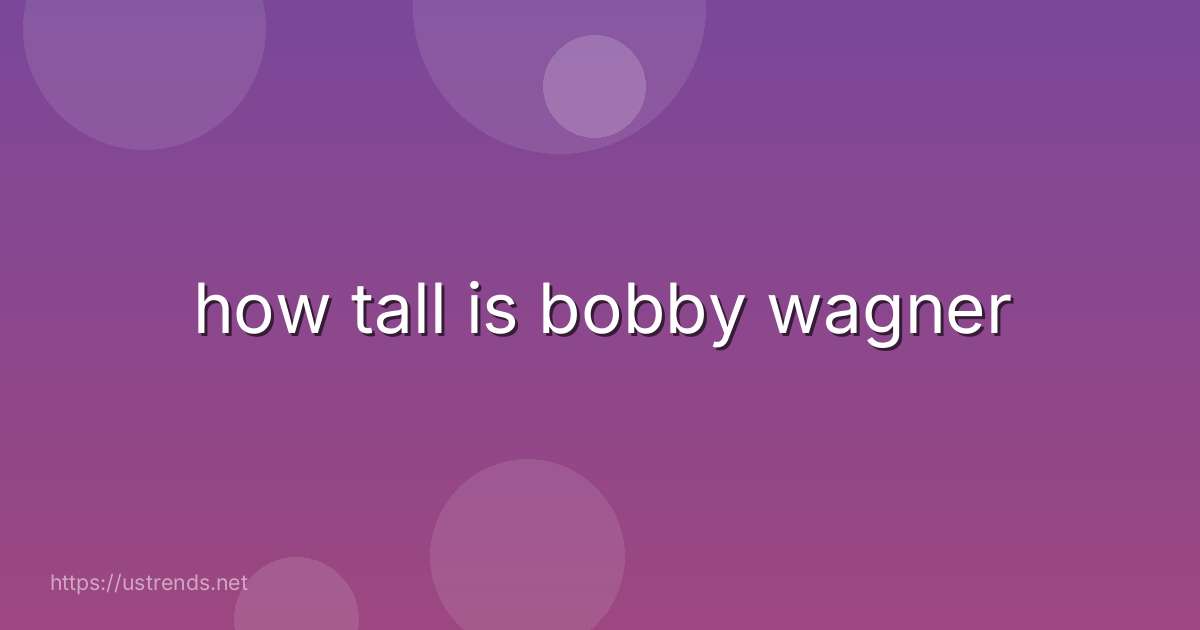 how tall is bobby wagner