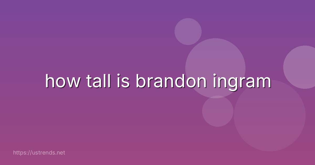 how tall is brandon ingram