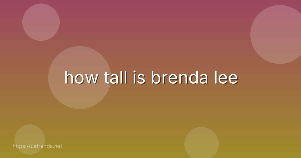 how tall is brenda lee