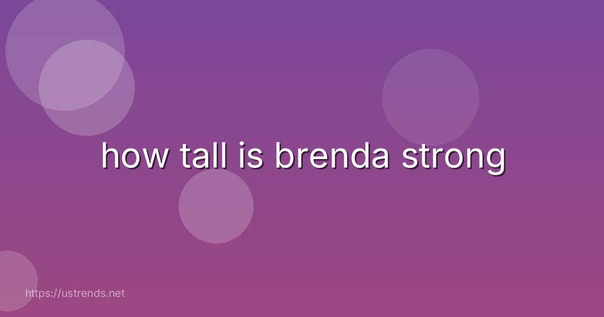 how tall is brenda strong