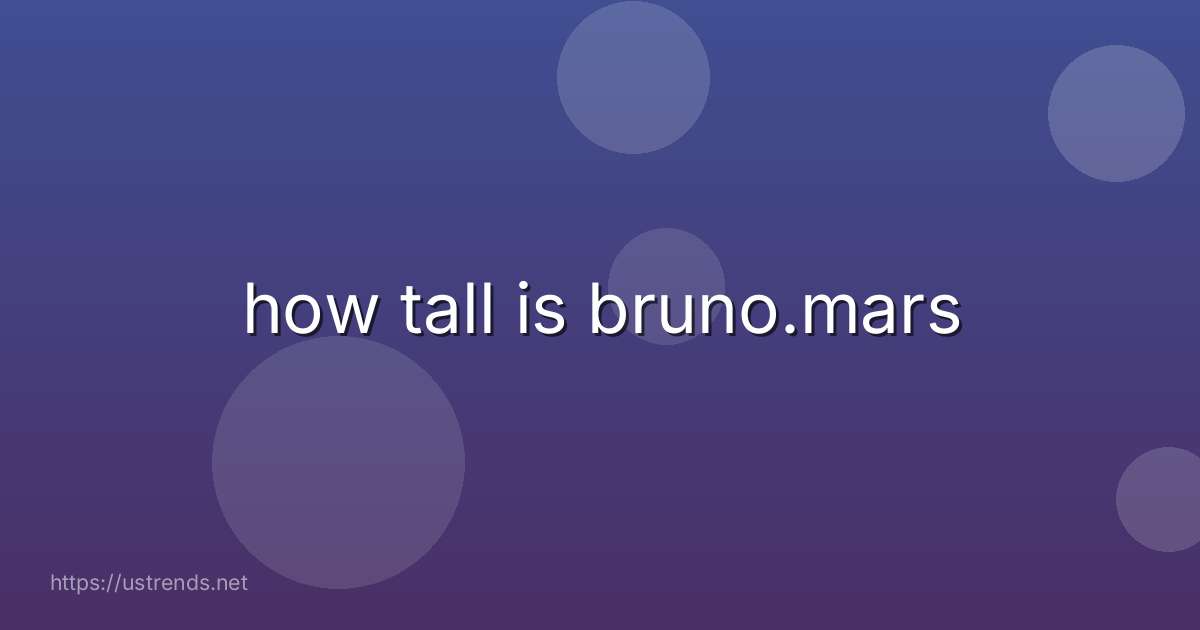 how tall is bruno.mars