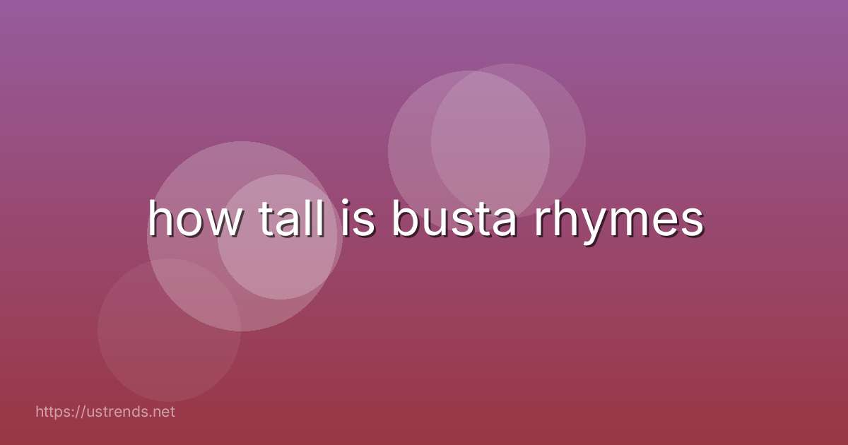 how tall is busta rhymes