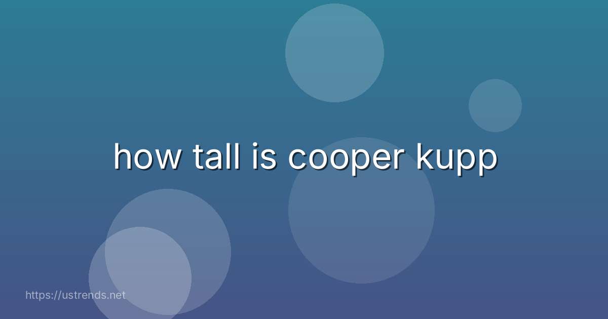 how tall is cooper kupp