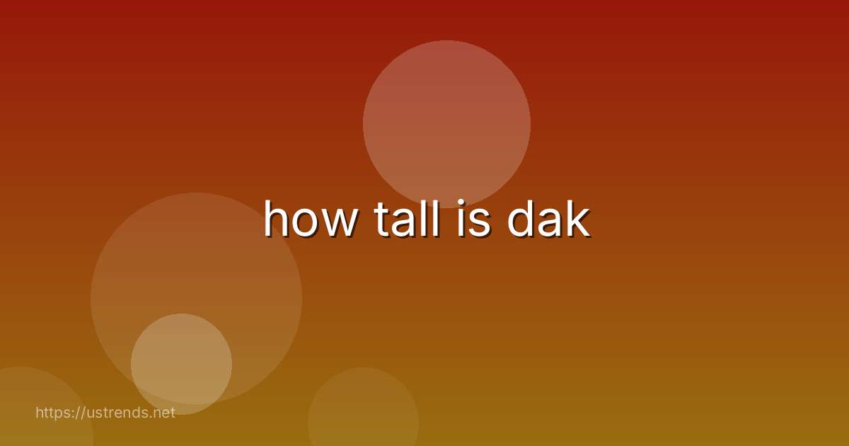 how tall is dak
