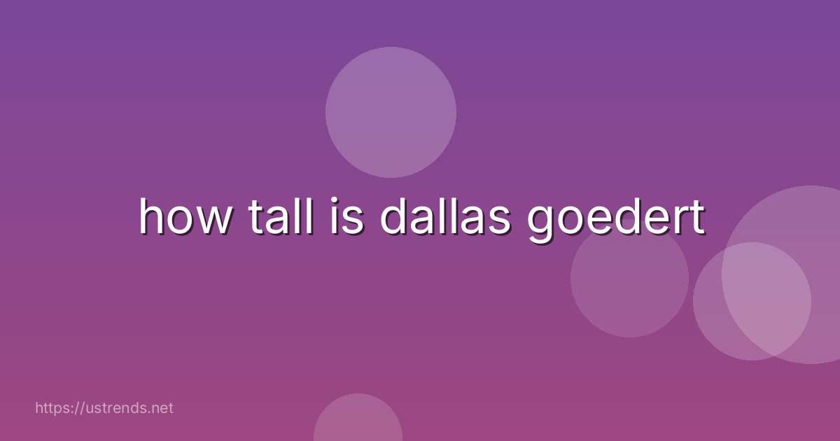 how tall is dallas goedert
