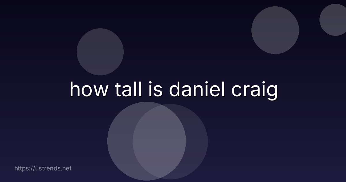 how tall is daniel craig