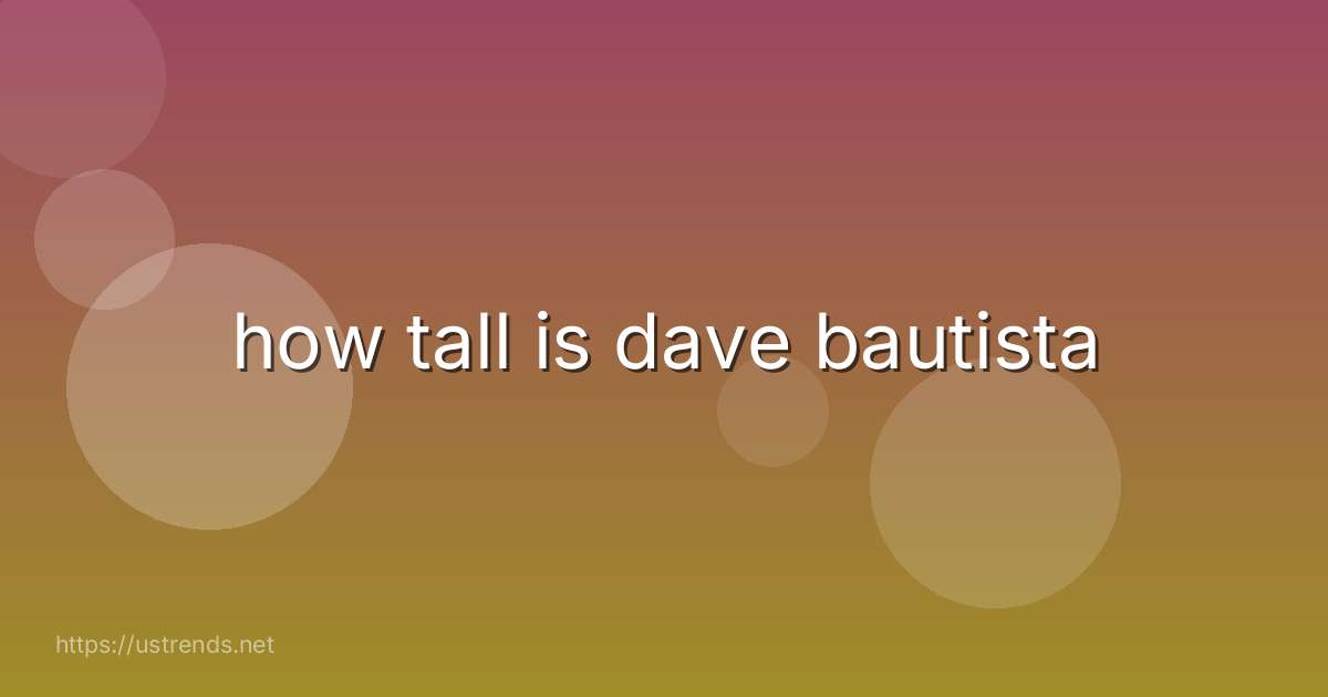 how tall is dave bautista