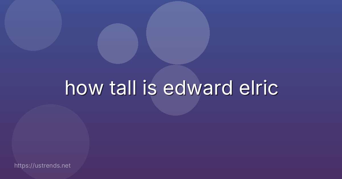 how tall is edward elric