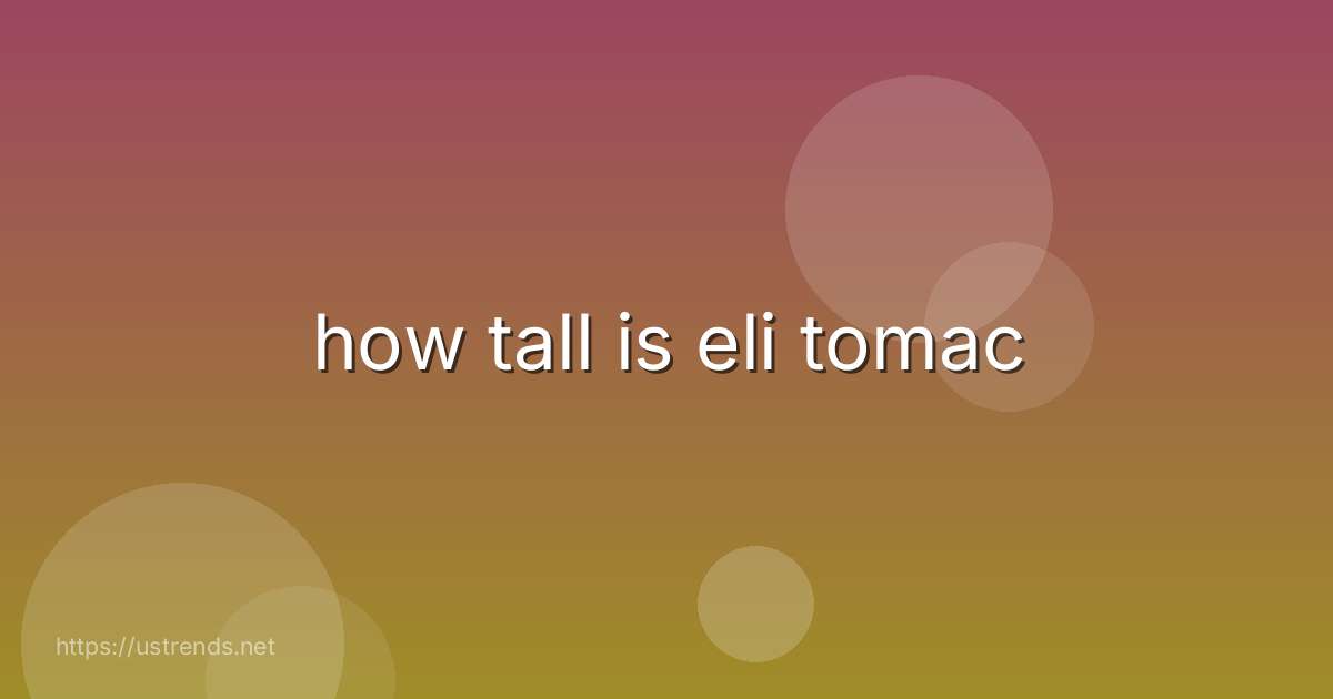 how tall is eli tomac