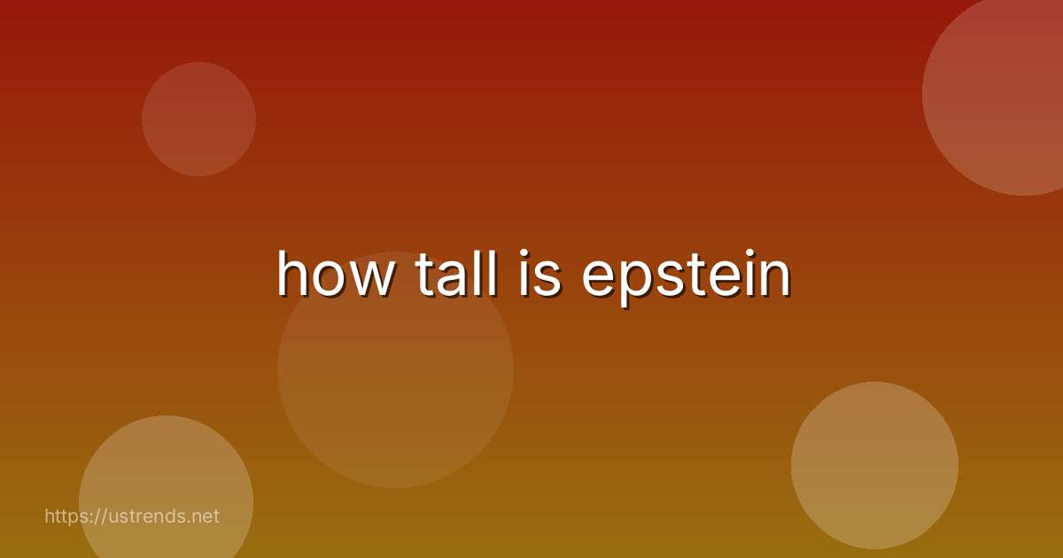 how tall is epstein