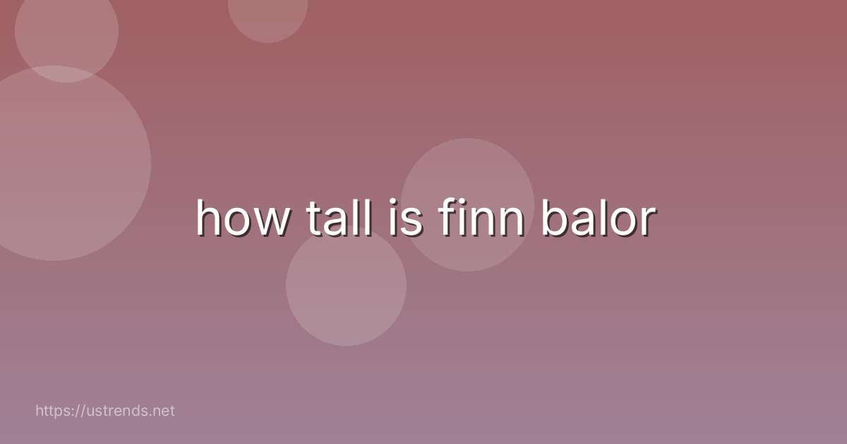 how tall is finn balor
