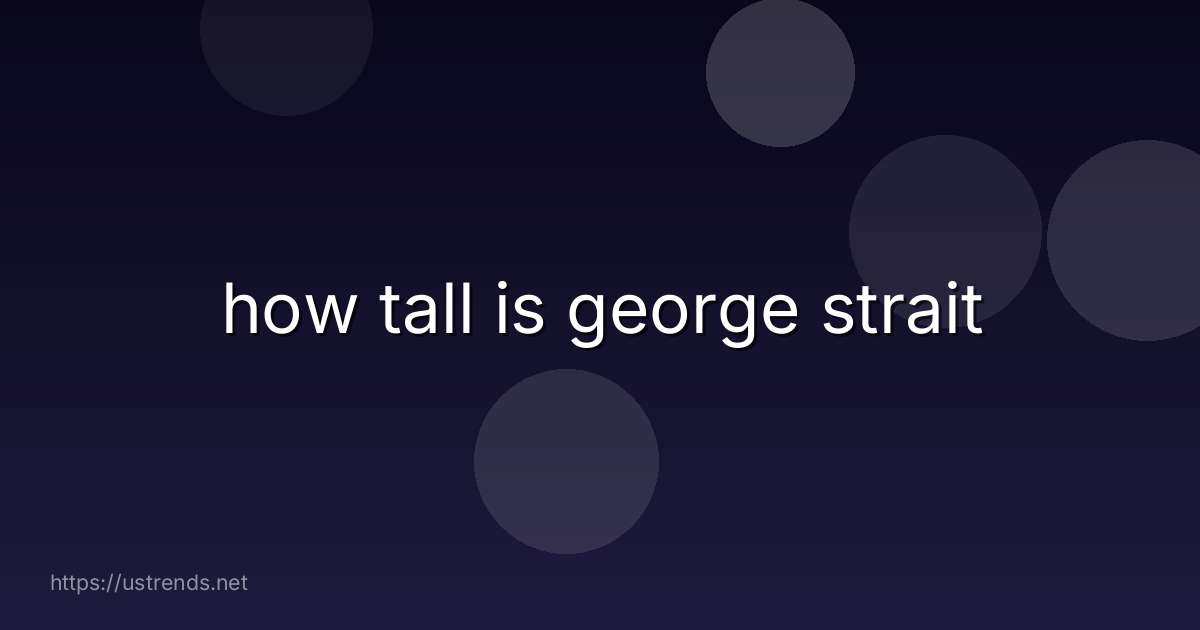 how tall is george strait