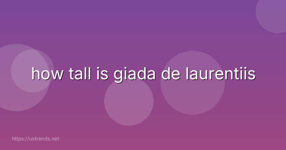 how tall is giada de laurentiis