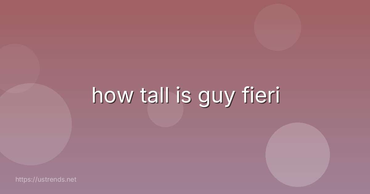 how tall is guy fieri