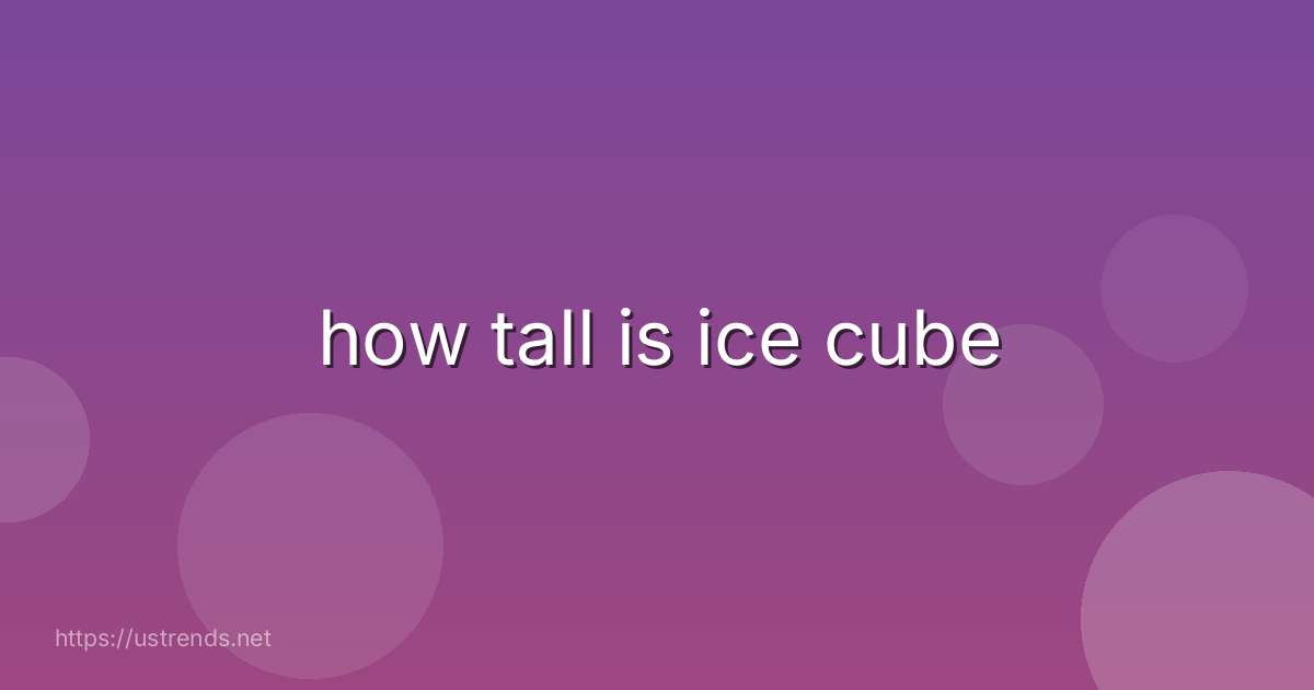 how tall is ice cube