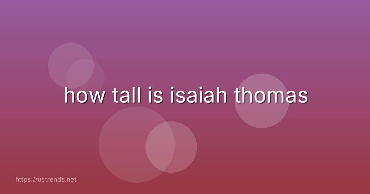 how tall is isaiah thomas